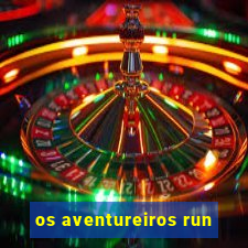 os aventureiros run